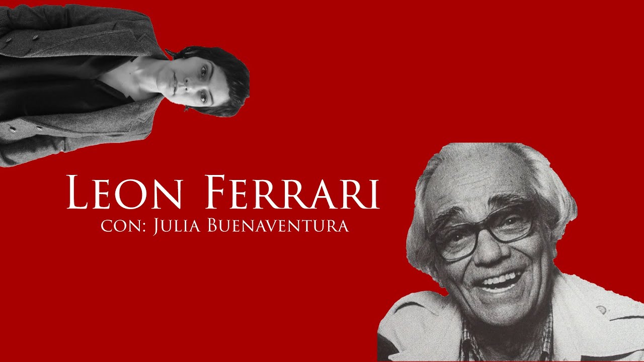 Leon Ferrari por Julia Buenaventura PARTE 1