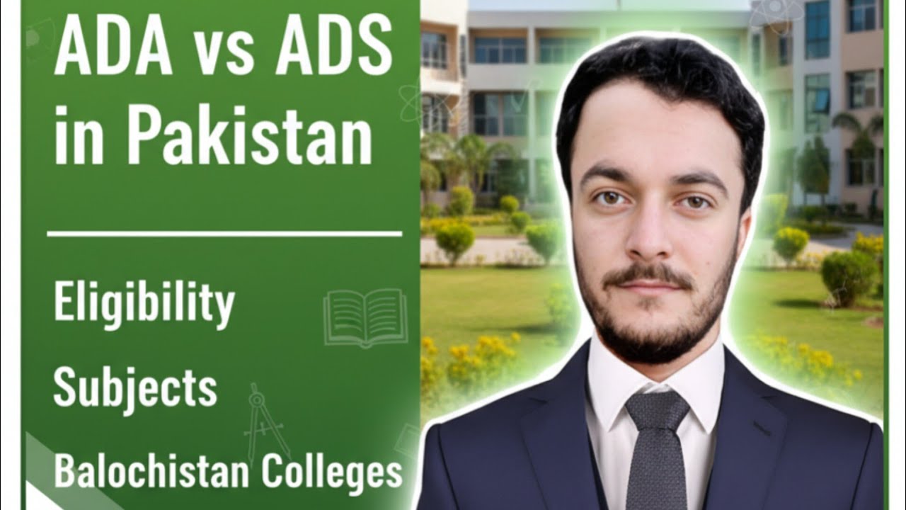 ADA vs ADS in Pakistan | Eligibility, Subjects, Scope & Colleges in Balochistan 2025