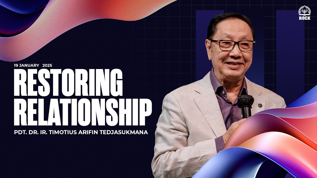 Restoring Relationships I 19 01 25 I Pdt. DR. Timotius Arifin Tedjasukmana I Jakarta Rock Center