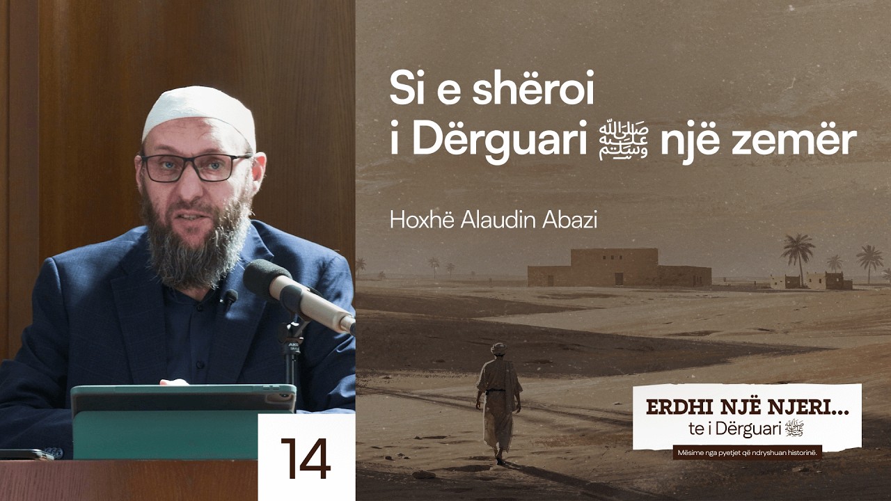 14. Si e shëroi i Dërguari ﷺ një zemër - Hoxhë Alaudin Abazi