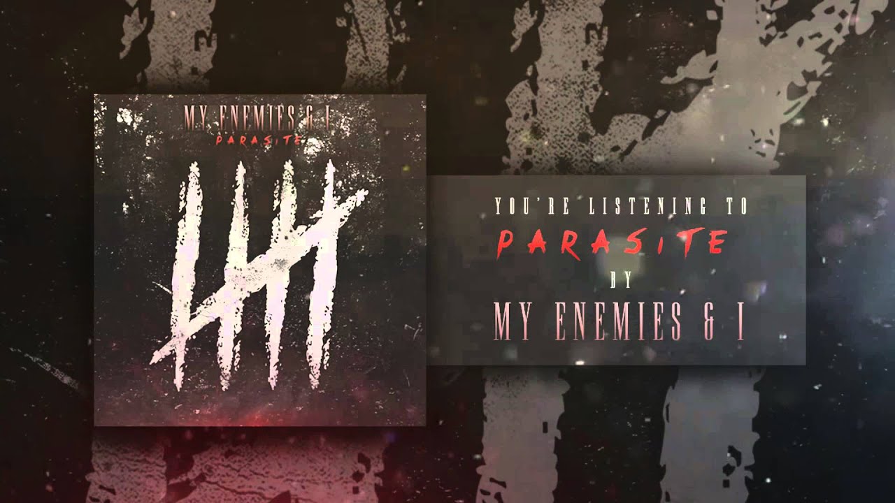 My Enemies & I - Parasite