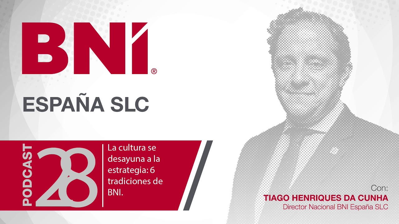Podcast 28 -  LA CULTURA SE DESAYUNA A LA ESTRATEGIA: 6 TRADICIONES DE BNI