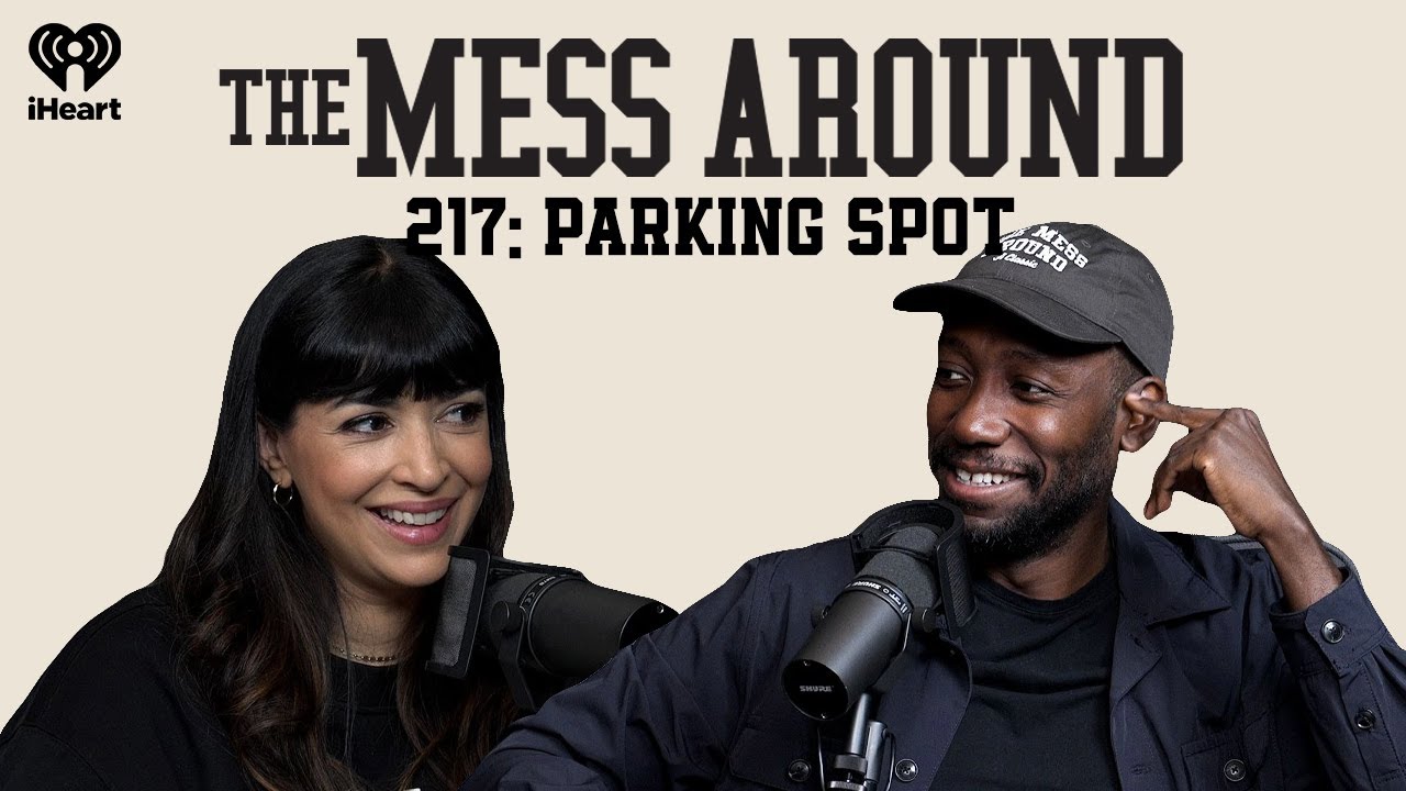 217: Parking Spot | The Mess Around with Hannah and Lamorne