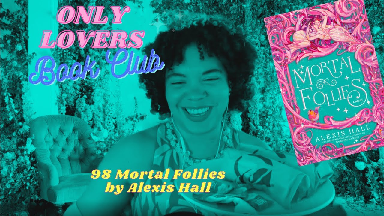 98 Mortal Follies by Alexis Hall | Only Lovers Book Club