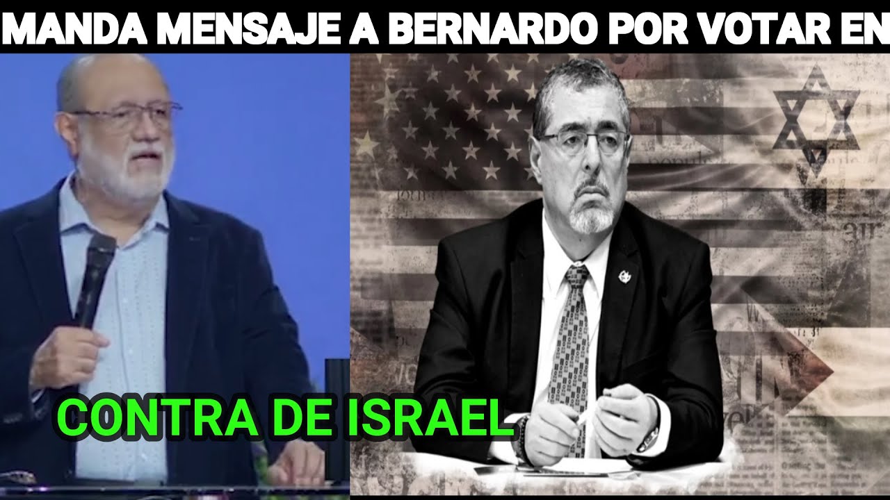 PASTOR MANDA FUERTE MENSAJA A BERNARDO AR&Eacute;VALO POR VOTAR EN CONTRA DE ISRAEL, GUATEMALA.