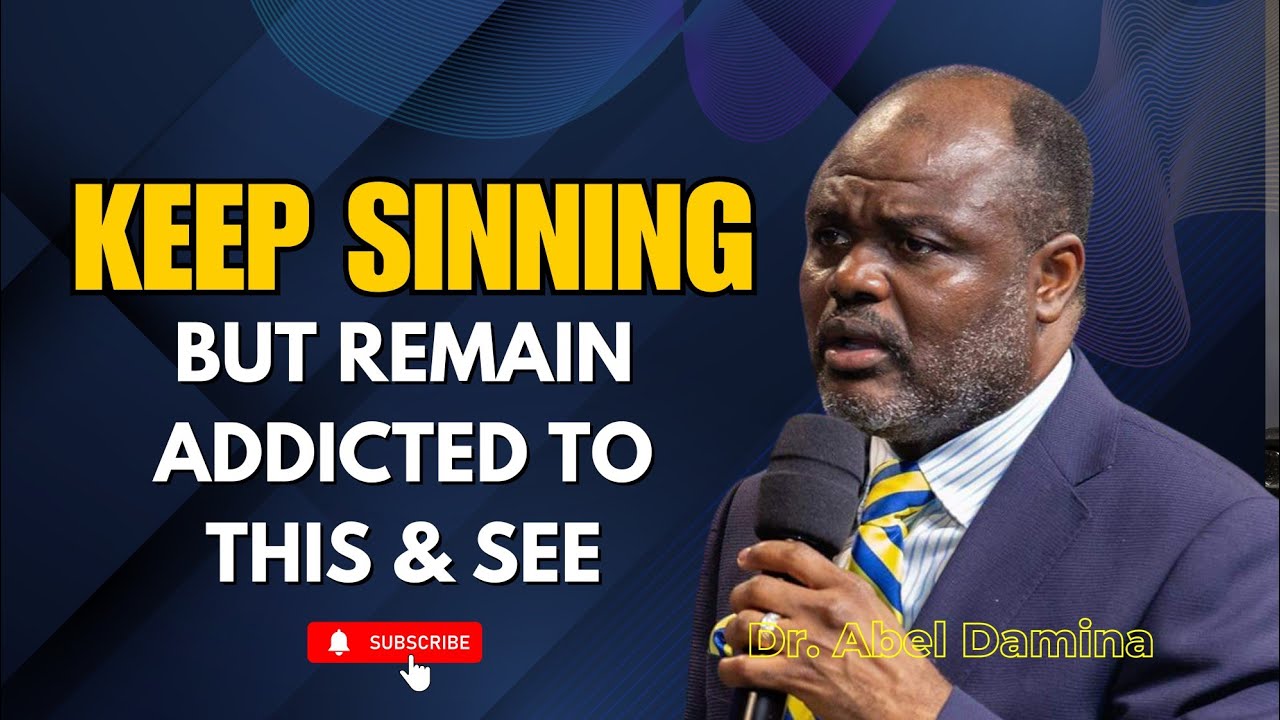Keep Sinning but remain addicted to this and see, Dr. Abel Damina