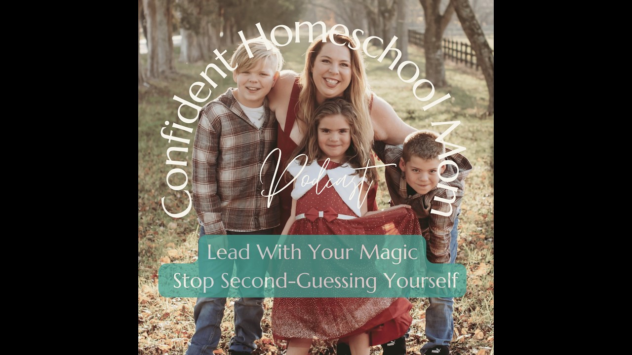 Trust Yourself as a Homeschool Mom: Finding Confidence and Clarity with Hilary