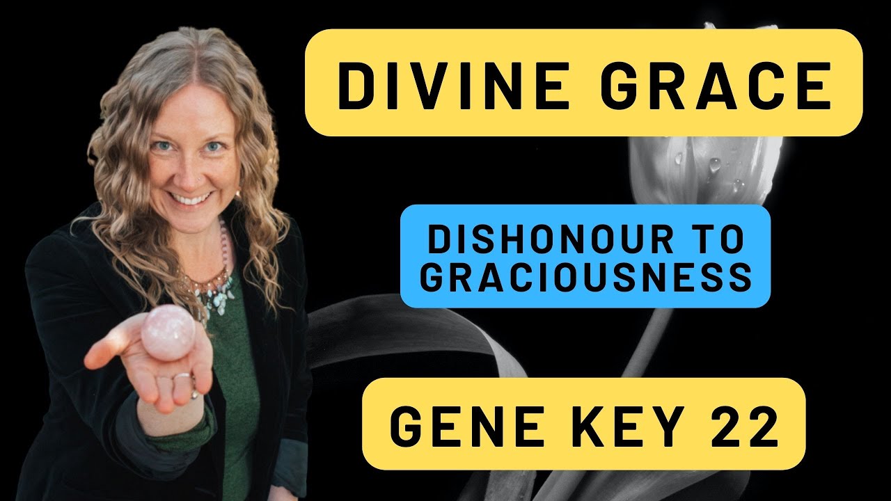 Divine Grace - Gene Key 22  ❤️‍🔥