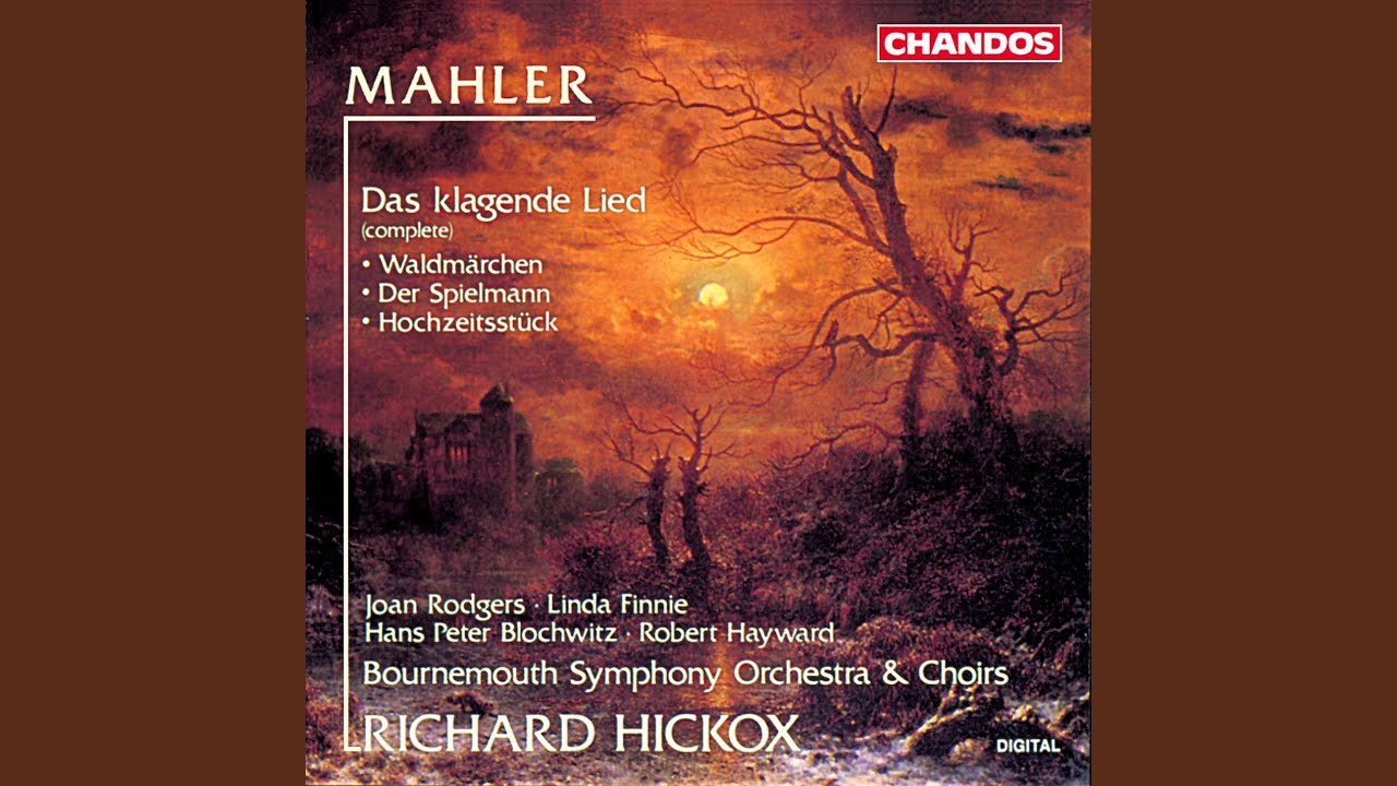Das klagende Lied: I. Waldmärchen (Forest Legend) (Complete Version)