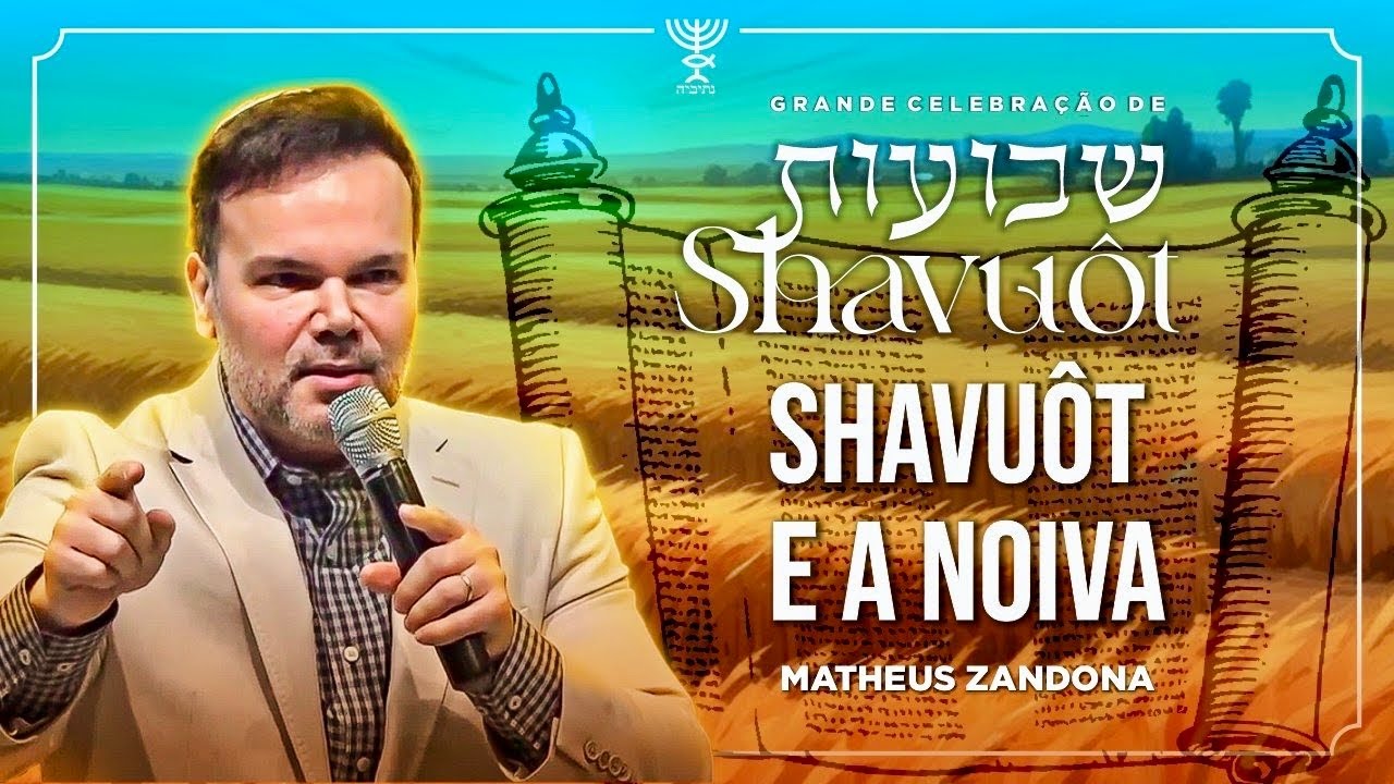 SHAVUÔT E A NOIVA - PROF. MATHEUS ZANDONA