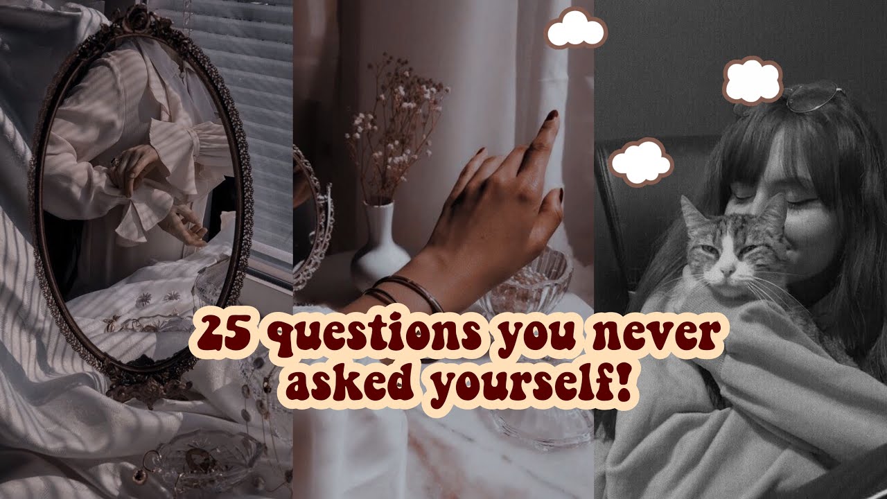 25 Questions you never asked yourself (self discovery question)✨