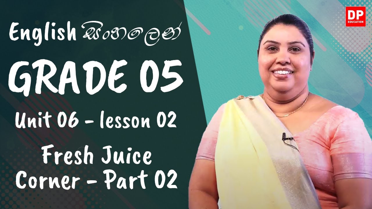 6 වන ඒකකය | පාඩම 02 - Fresh Juice Corner - Part 02 | Grade 05 | English සිංහලෙන්