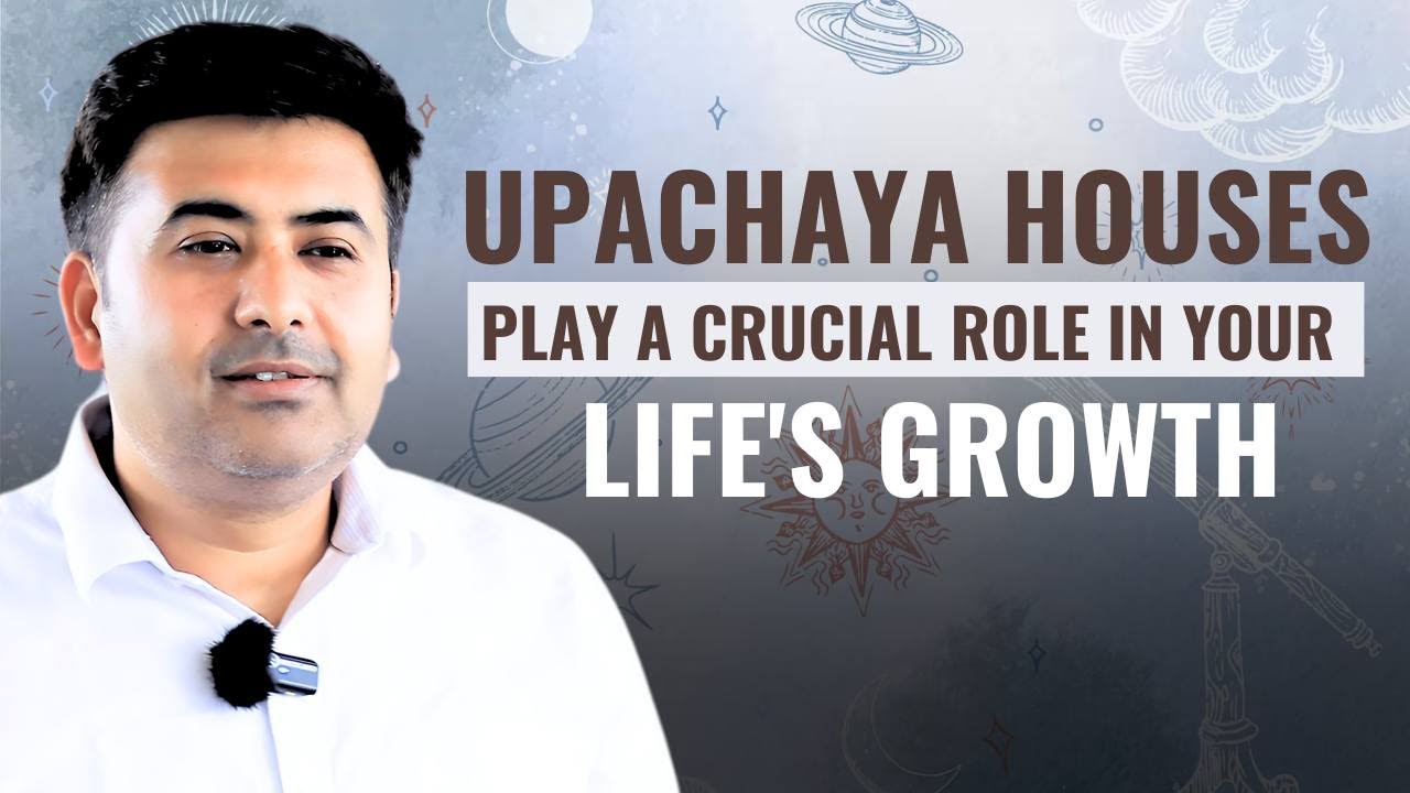 Upachaya Houses || Upachaya Houses Play a Crucial Role in your Life's Growth