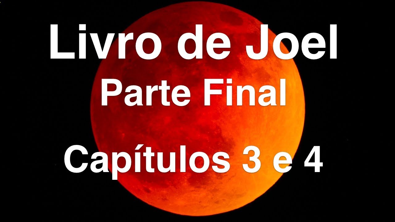 O Livro de Joel (Sefer Yo'el) - Final (Capítulos 3 e 4)