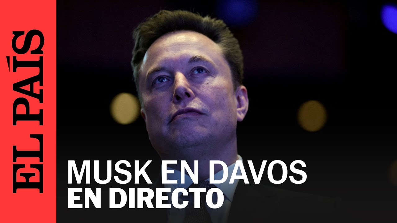 DIRECTO | ELON MUSK participa en el Foro Económico Mundial en Davos | EL PAÍS