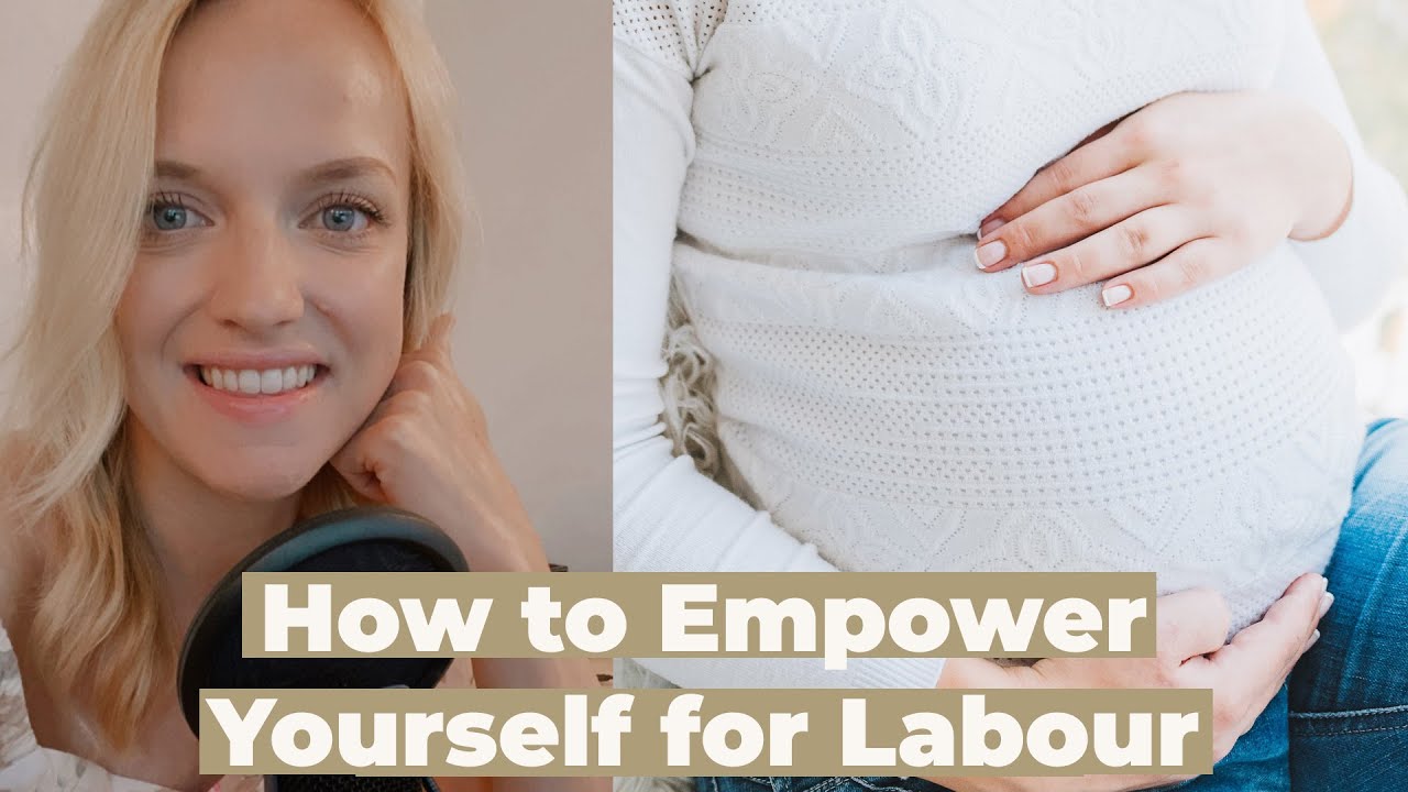 How to Empower Yourself for Labour