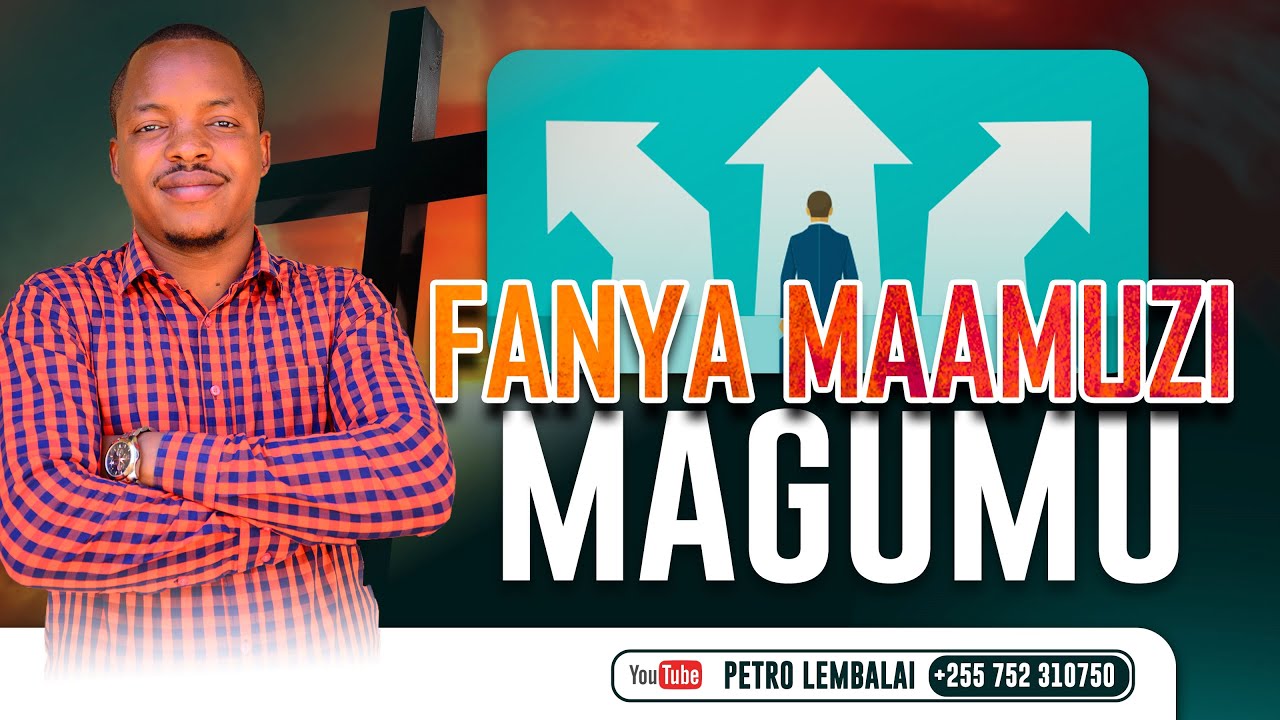 FANYA MAAMUZI MAGUMU | Petro Lembalai