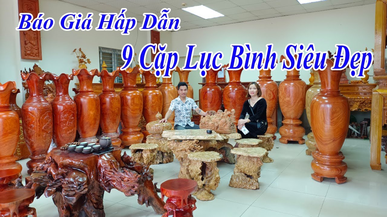 Báo Giá Siêu Hấp Dẫn 9 Cặp Lục Bình Đẹp Cao Từ 1m2 Đến 2m - ĐỒ GỖ VĂN SÁU