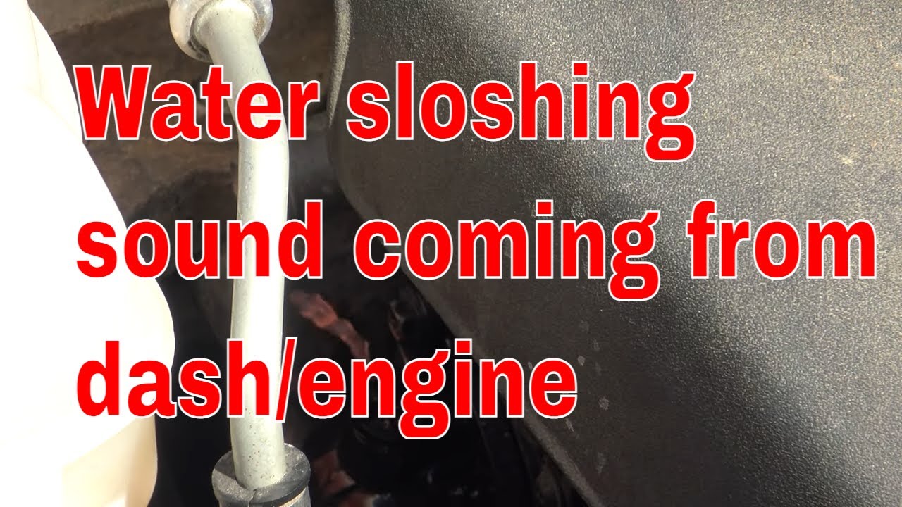 Water Sloshing Sound in Dash Fixed