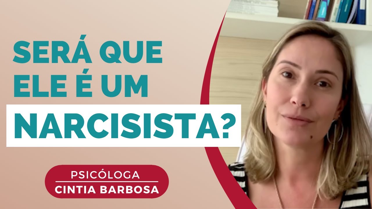 Como saber se ele(a) é um Narcisista? Ele pode mudar?  Com a Psicóloga Cintia Barbosa