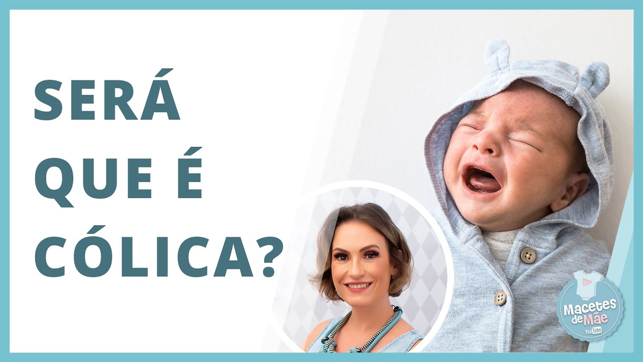 COMO SABER SE O BEBÊ CHORA POR CÓLICA | MACETES DE MÃE