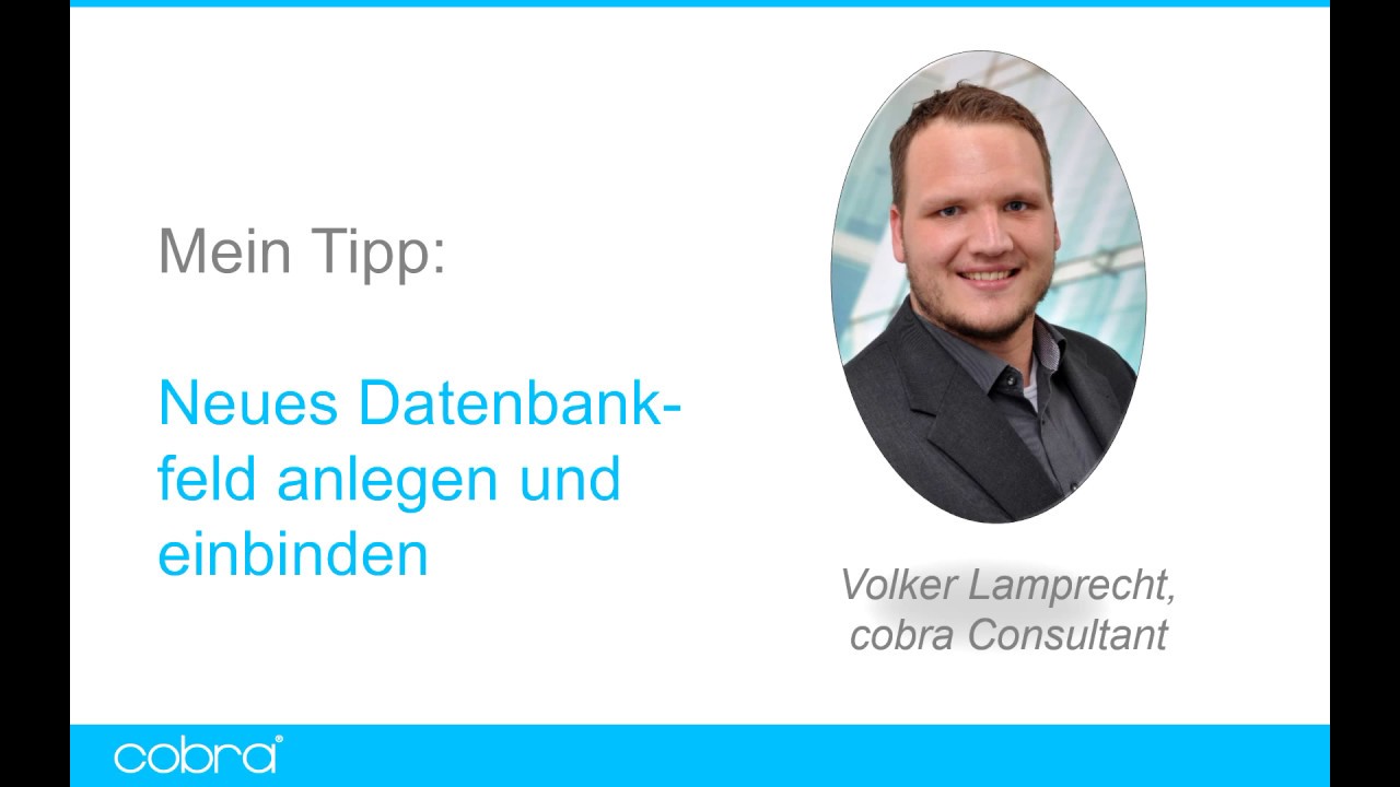 cobra CRM TUTORIAL: Datenbankfeld anlegen