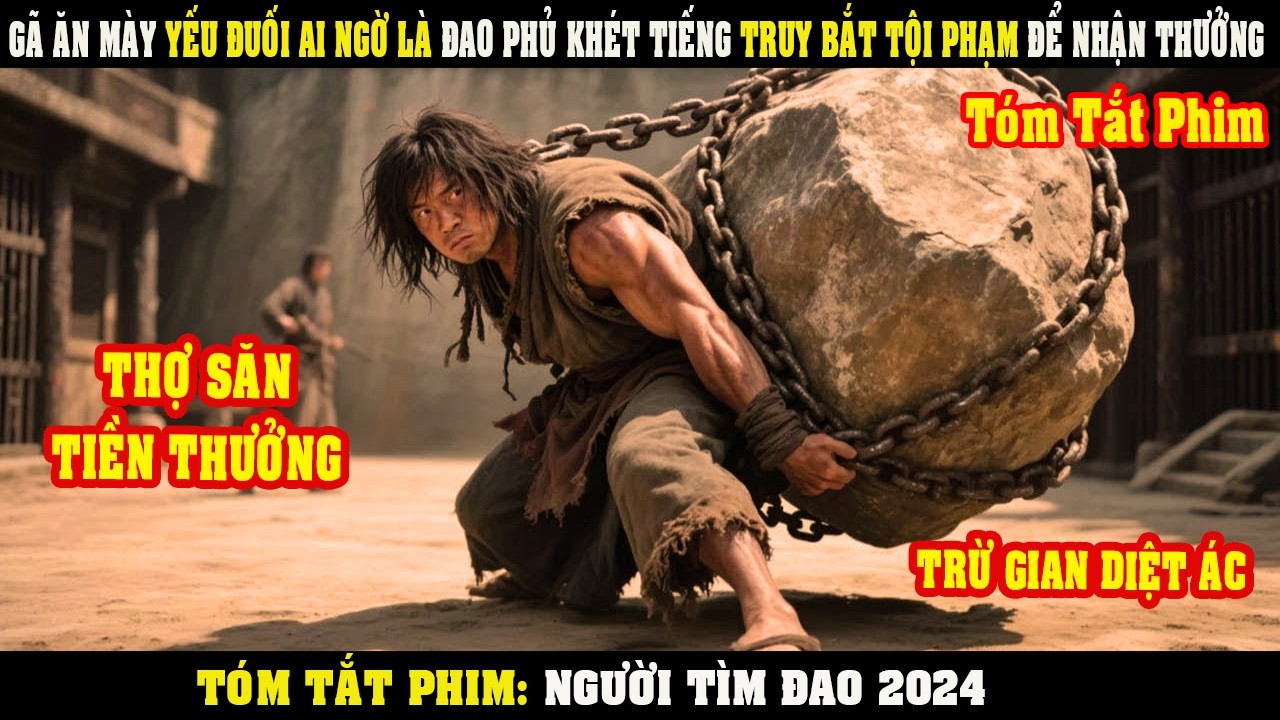 [Review Phim] Gã ĂN MÀY Yếu Đuối Ai Ngờ Lại Là ĐAO PHỦ Khét Tiếng TRUY QUÉT TỘI PHẠM Để Nhận Thưởng