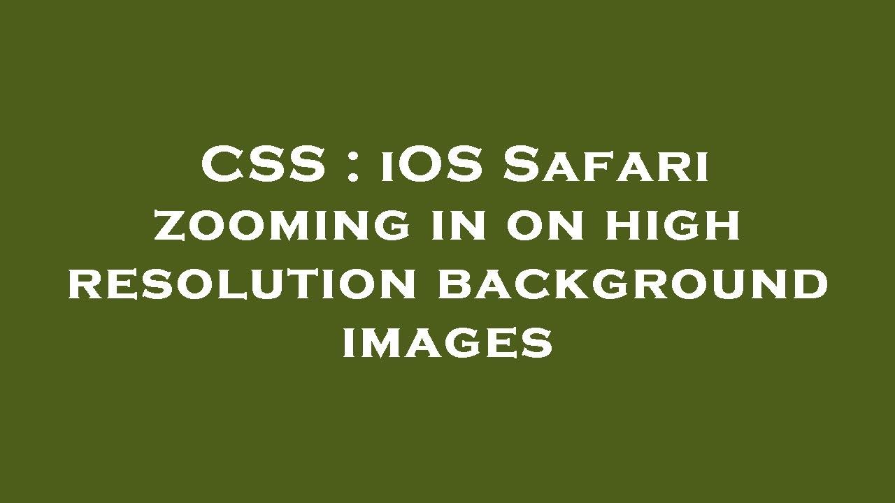 CSS : iOS Safari zooming in on high resolution background images