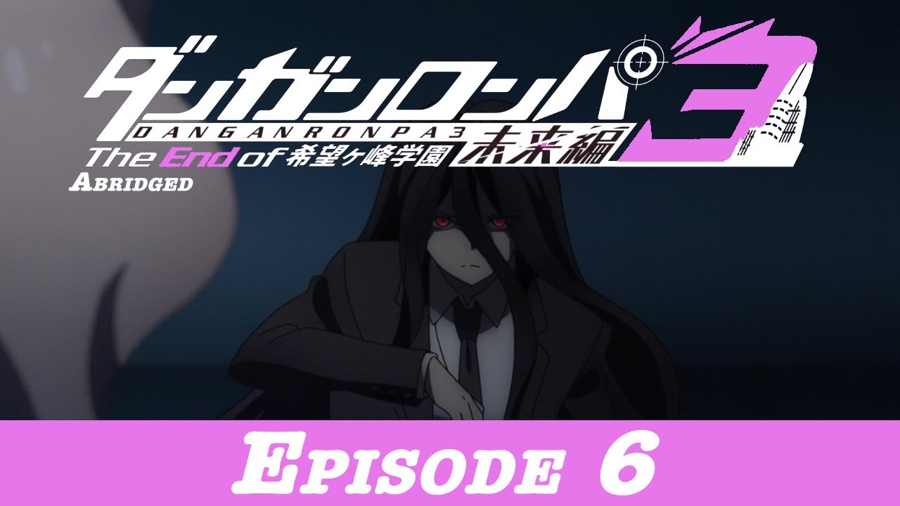Danganronpa 3 Abridged Despair Episode 6