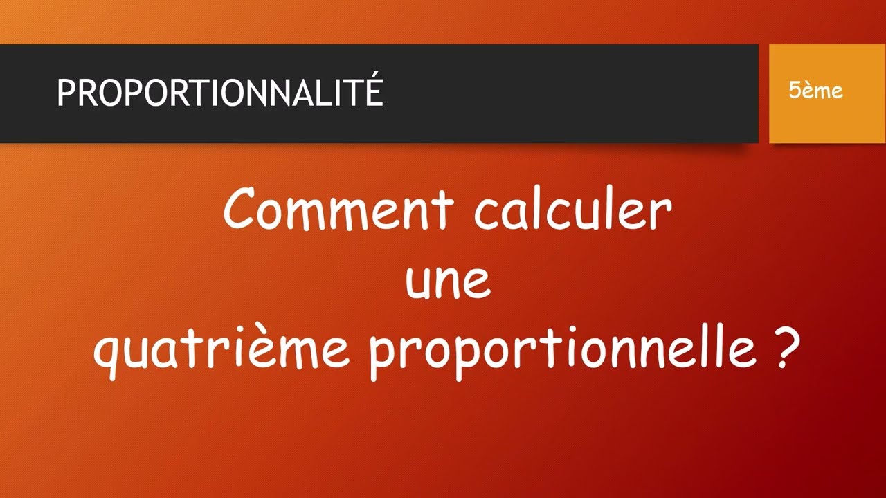 COMMENT CALCULER UNE QUATRIÈME PROPORTIONNELLE ?