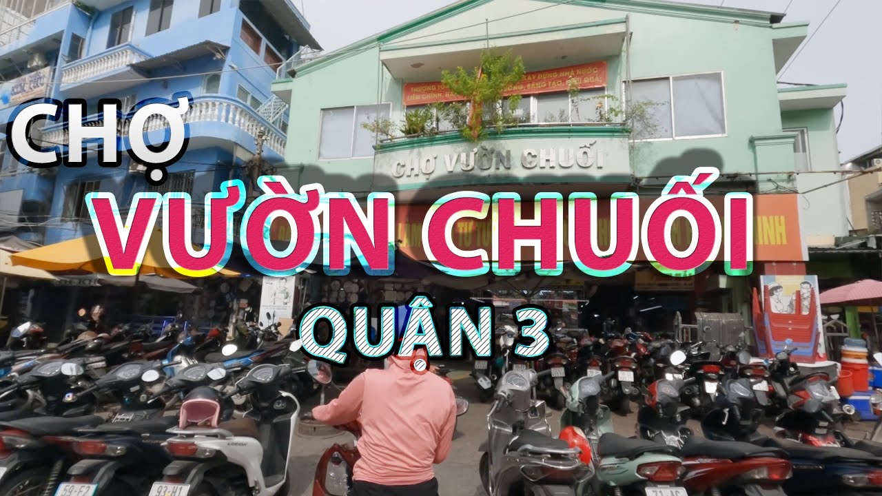 Đi Chợ Buổi Sáng - Chợ VƯỜN CHUỐI Quận 3 Ngày Nay | Sai Gon | Market