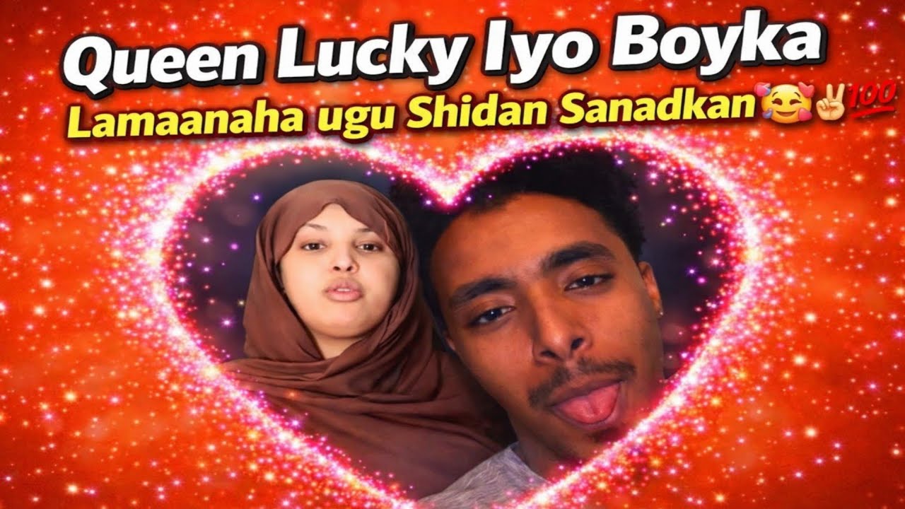 Queen Lucky Iyo Boyka Lamaanaha ugu Shidan Sanadkan 🥰✌️💯