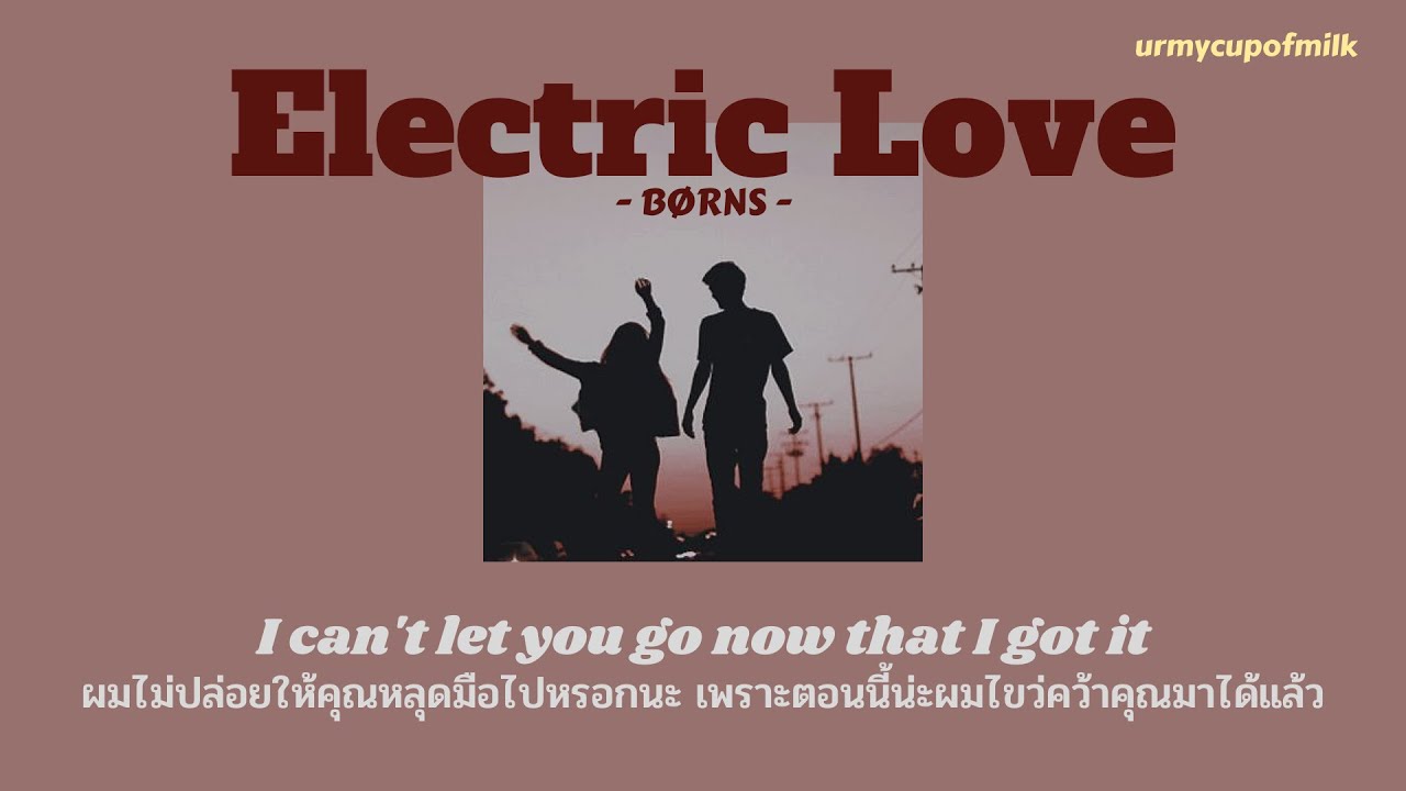 [THAISUB/LYRICS] Electric Love- BØRNS แปลไทย