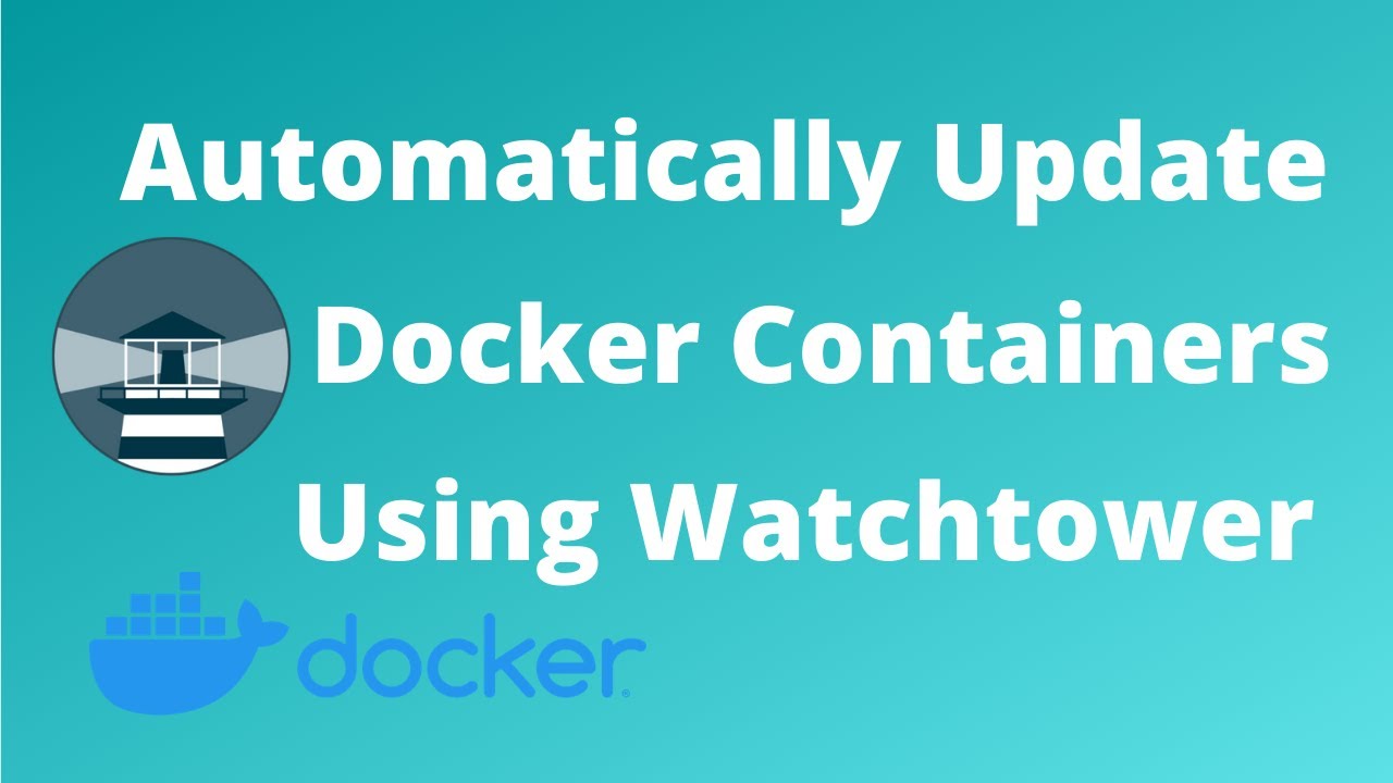 Automatically Update Docker Containers Using WatchTower