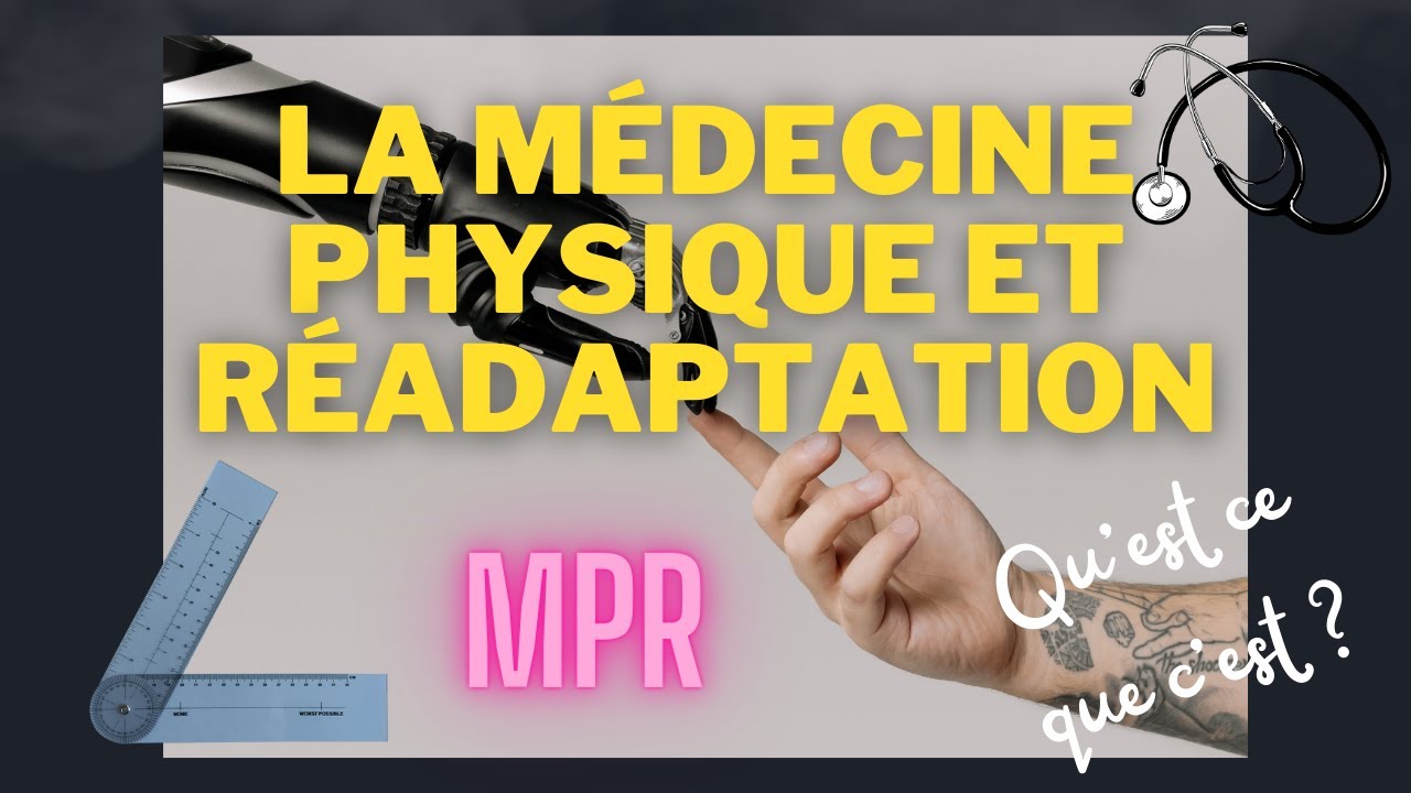Qu'est ce que la Médecine Physique et Réadaptation ? Le médecin MPR (de rééducation)