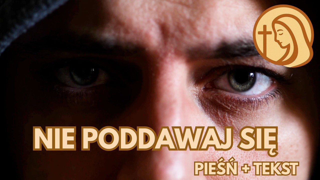 Nie poddawaj się - pieśń na trudne chwile