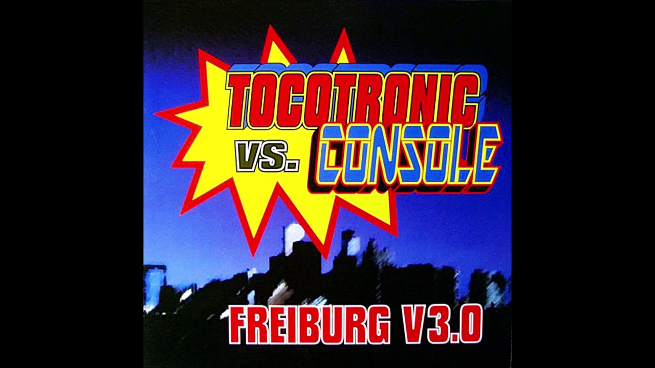 Tocotronic vs. Console - Freiburg V3.0 (Club Europe) (HQ Vinyl-Rip)