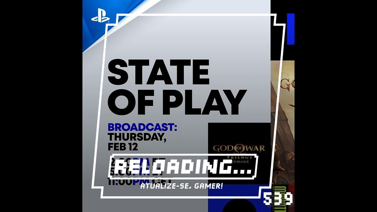 Reloading #539 – State of Play – Muito PlayStation em 2026
