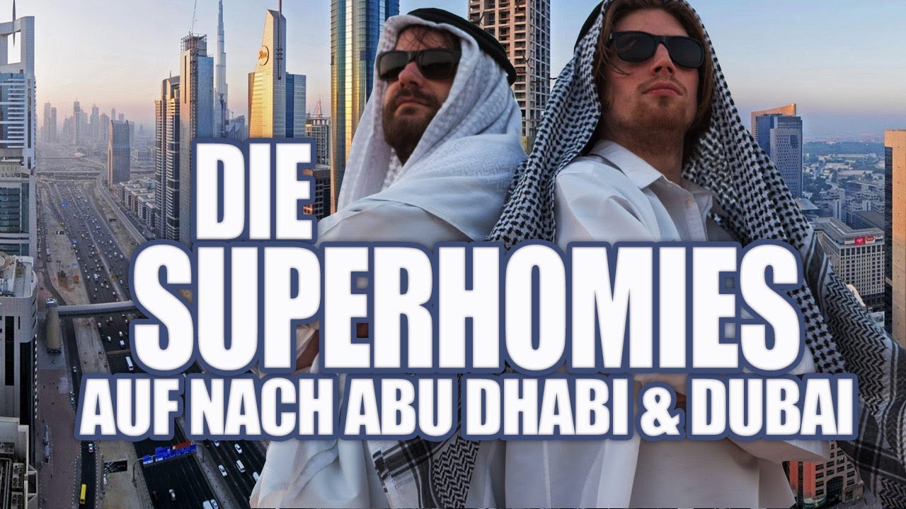 Die Superhomies in den Arabischen Emiraten - Auf nach Abu Dhabi & Dubai (mit Gronkh und Sarazar)