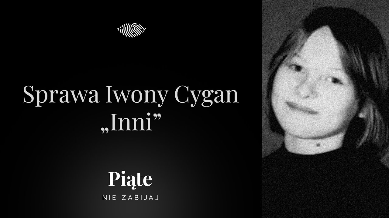 Sprawa Iwony Cygan. Część 4 - „Inni” - 5NZ #116