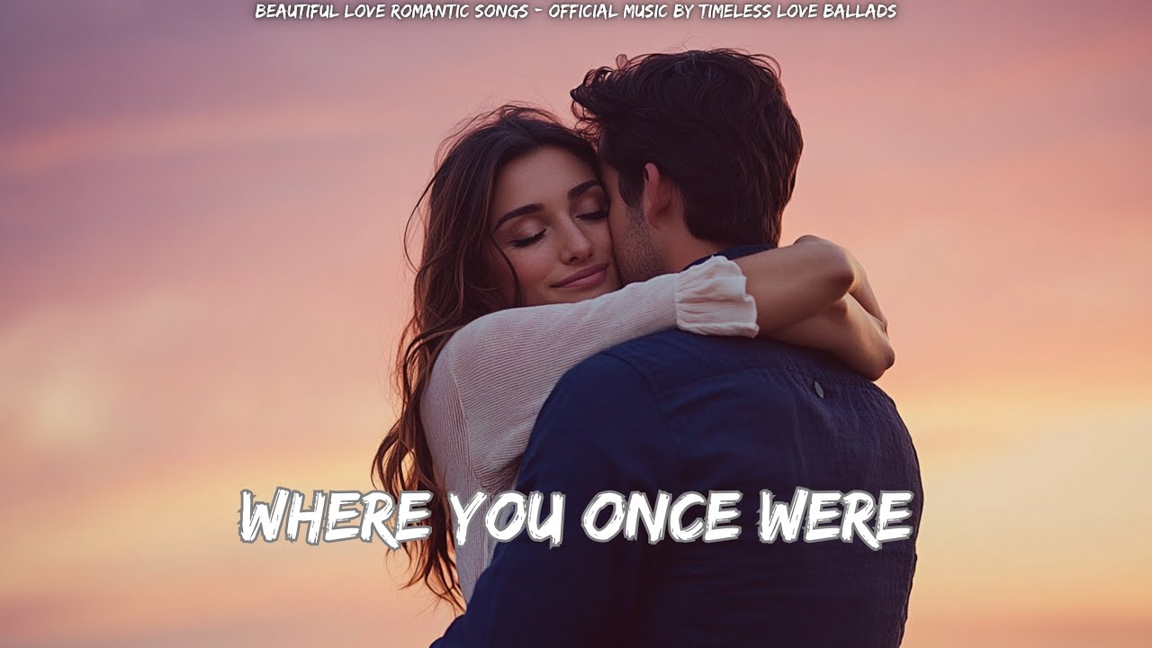 💖 Where You Once Were 💖 | Romantic Love Ballad (Lyric Video)