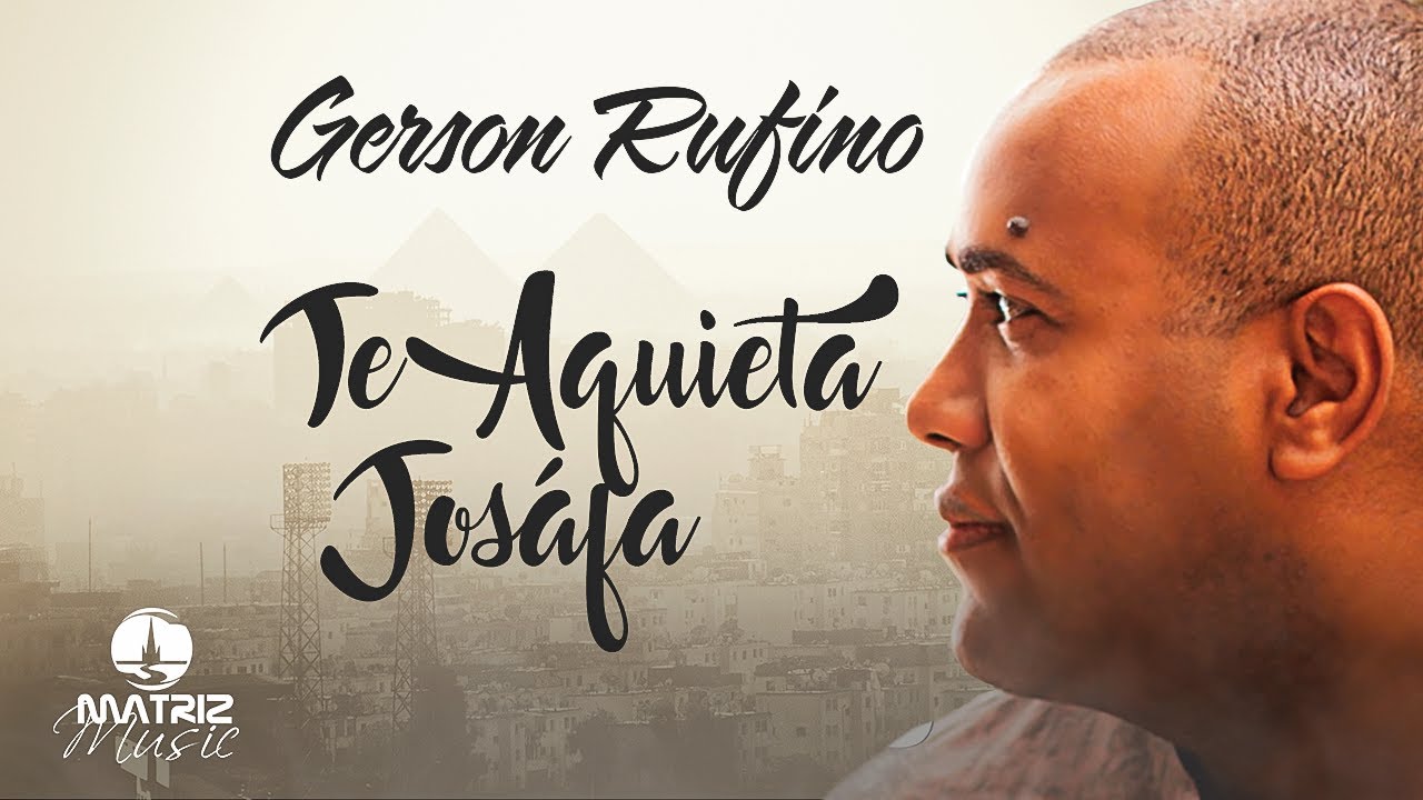 Gerson Rufino  - Te aquieta Jos&aacute;fa