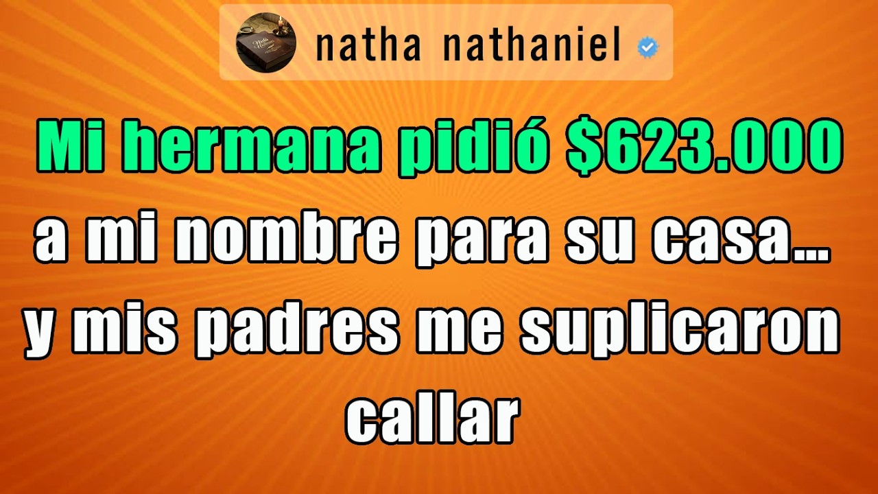 Mi hermana pidió $623.000 a mi nombre para su casa… y mis padres me suplicaron callar 😱
