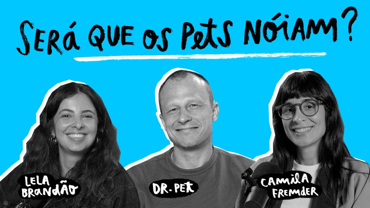 É NÓIA MINHA? | Será que os pets nóiam?, com Lela Brandão e Alexandre Rossi (Dr. Pet)