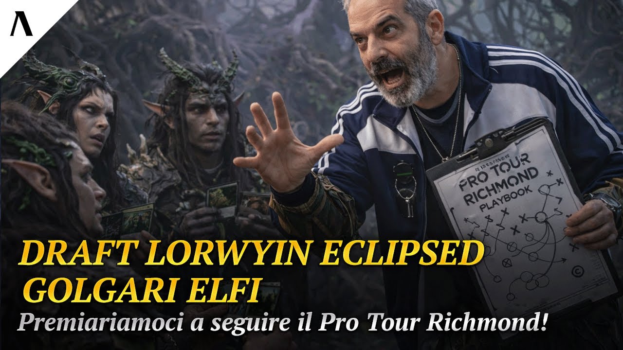 Un bel DRAFT di Lorwyin Eclipsed per prepararci alla visione del Pro Tour Richmond!