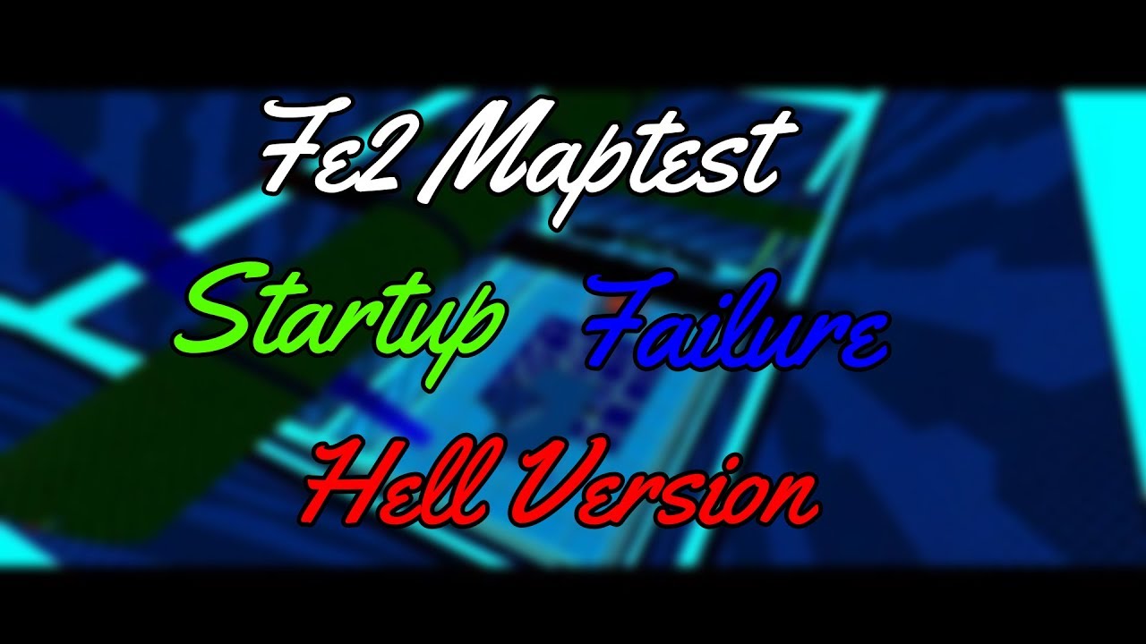 Startup Failure (Hell Version) - FE2 Maptest (Hardest Crazy) (Fps Unlocker)