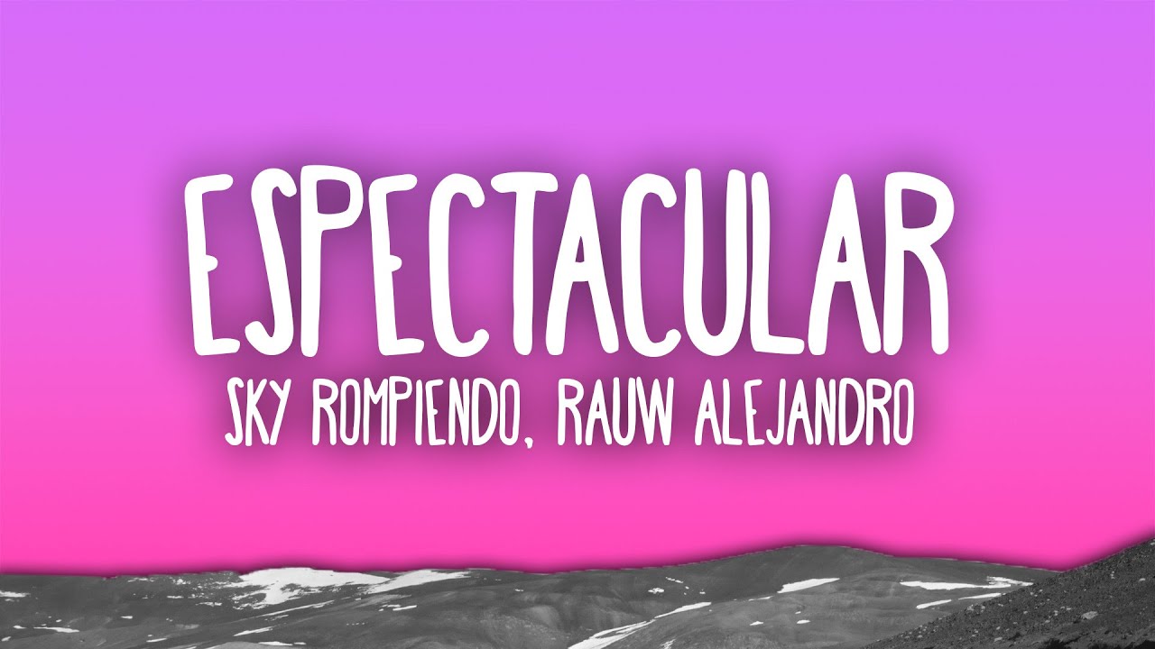 Sky Rompiendo & Rauw Alejandro &ndash; Espectacular