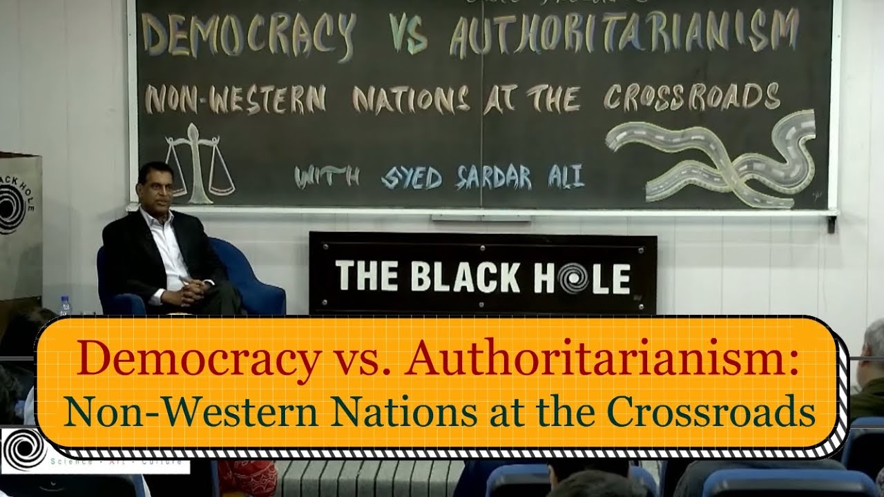 Democracy vs. Authoritarianism: Non-Western Nations at the Crossroads | Syed Sardar Ali