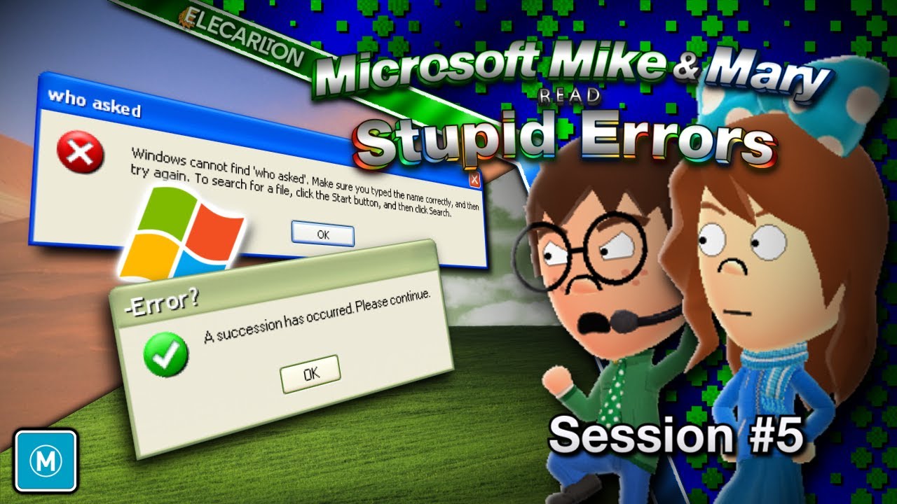 Microsoft Mike & Mary read Stupid Errors, Ses. #5: Nothing Completely Different