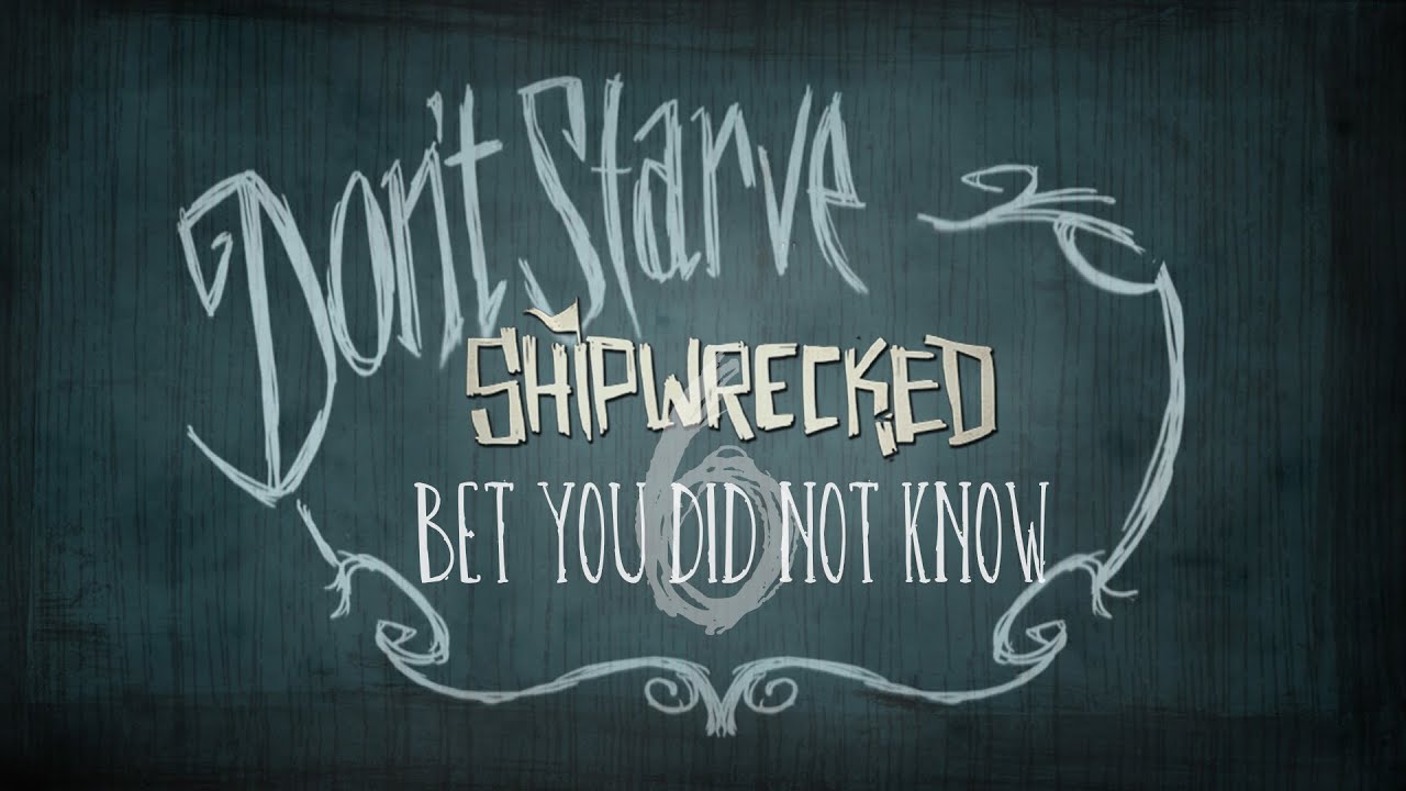 Don't Starve Shipwrecked Bet You Did Not Know Ep.6 (Tips Tricks Glitches and Simple Random Facts)